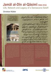 Christian Kübler: "Jamal al-Din al-Qasimi (1866 - 1914): Life, Network and Legacy of a Damascene Salafi"