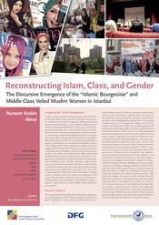 Nursem Keskin Aksay: "Reconstructing Islam, Class, and Gender: The Discursive Emergence of the "Islamic Burgeoisie" and Middle Class Veiled Muslim Women in Istanbul"