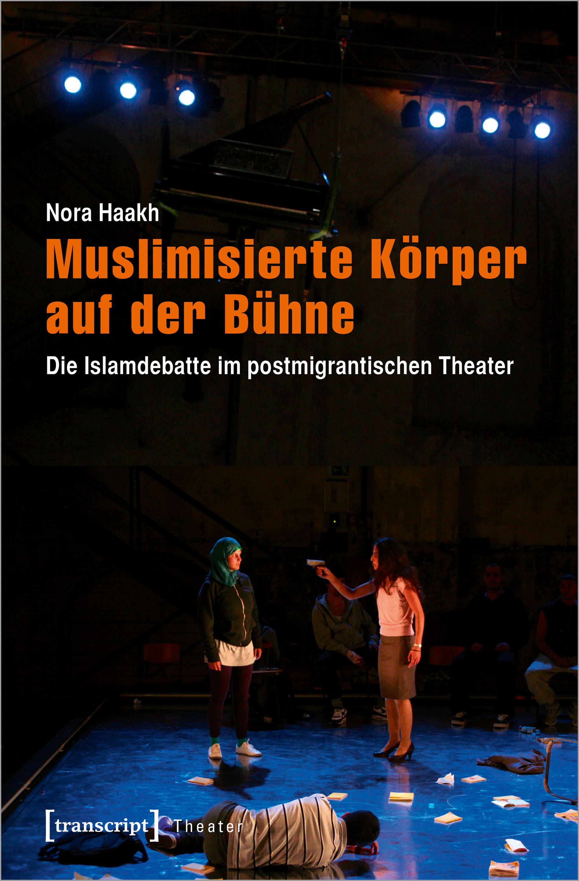 Haakh - Muslimisierte Körper im postmigrantischen Theater